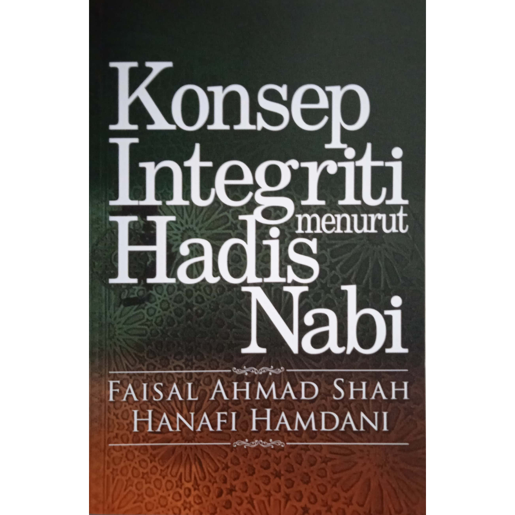 KONSEP INTEGRITI MENURUT HADIS NABI, Faisal Ahmad Shah & Hanafi Hamdani (U,MALAYA)