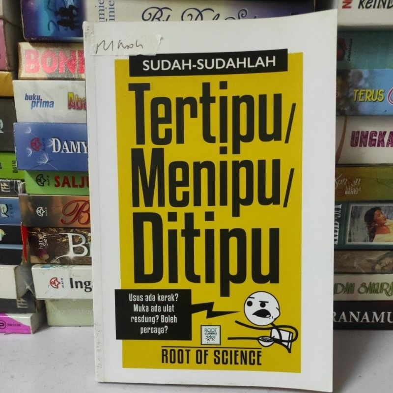 Sudah-sudahlah tertipu menipu ditipu. Root of science