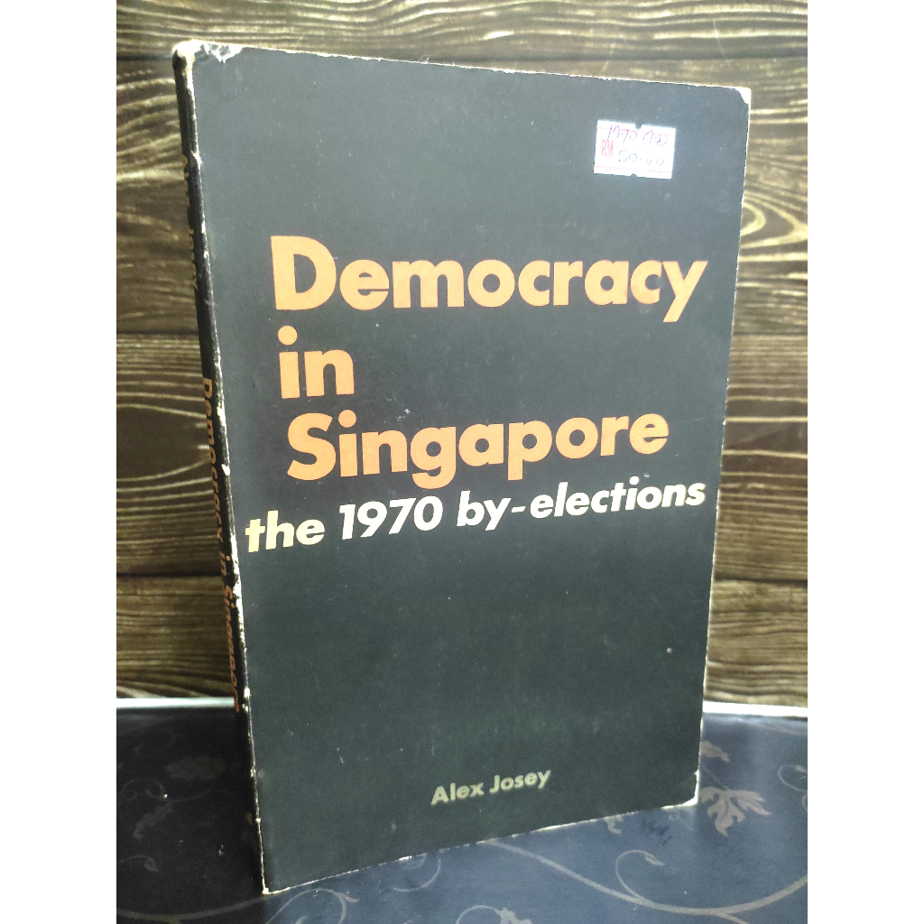 ## COLLECTABLE BOOK## Democracy in Singapore - The 1970 by-elections - Alex Josey