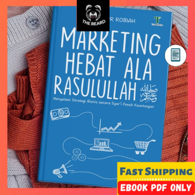 MARKETING HEBAT ALA RASULULLAH SAW. Menyelami Strategi Bisnes & Pemasaran Secara Syari Penuh Keuntungan Cara Nabi