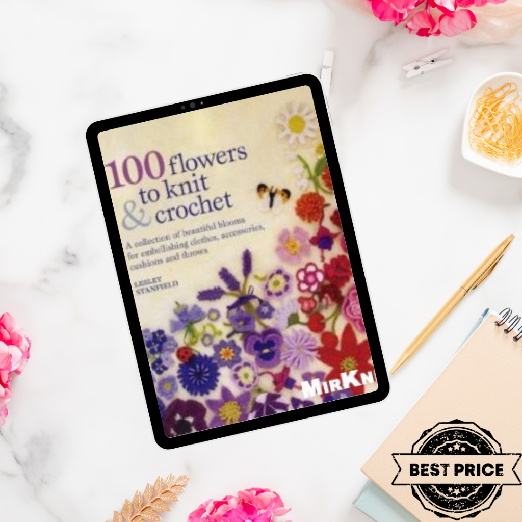 [E-book] 100 Flowers to Knits  Crochets |PDF Format|cheap ebooks|Digital File Document Software|For Computer, Phone