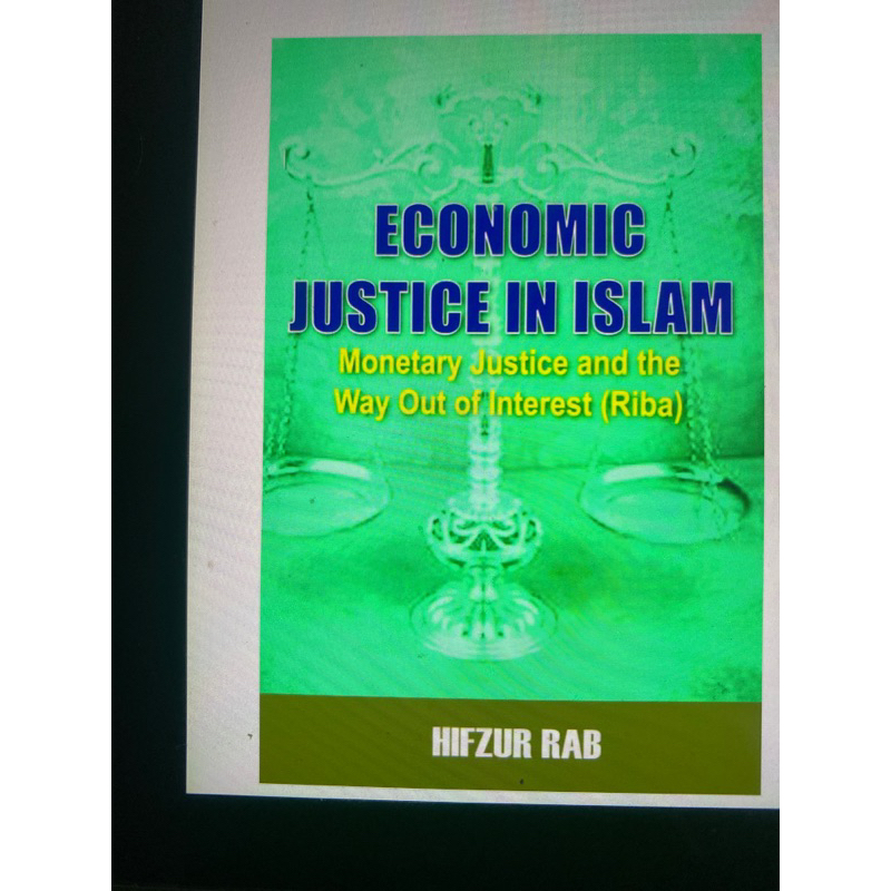 Economic Justice in Islam: Monetary Justice & the way out of Interest (Riba) | Hifzur Rab