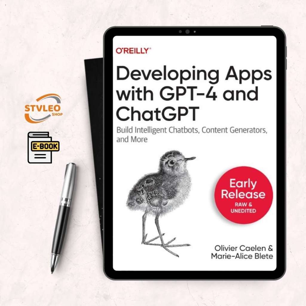 Developing Apps with GPT-4 and ChatGPT: A Step-By-Step Guide For Developing Applications