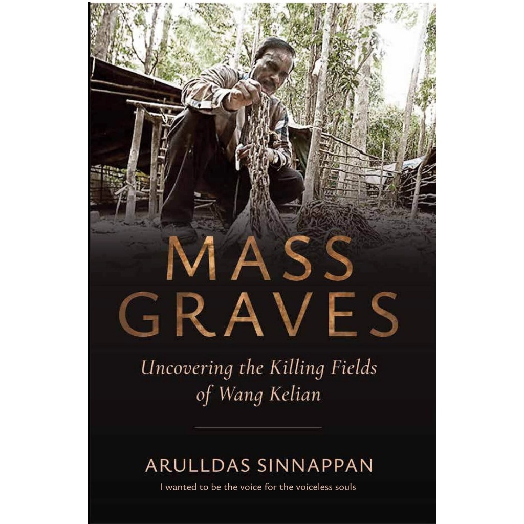 Mass Graves: Uncovering The Killing Fields Of Wang Kelian By Arulldas S (Paperback) ISBN: 9789670076416