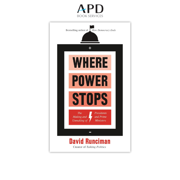 [APD] Where Power Stops: The Making and Unmaking of Presidents and Prime Ministers-9781788163330-David Runciman-Profile