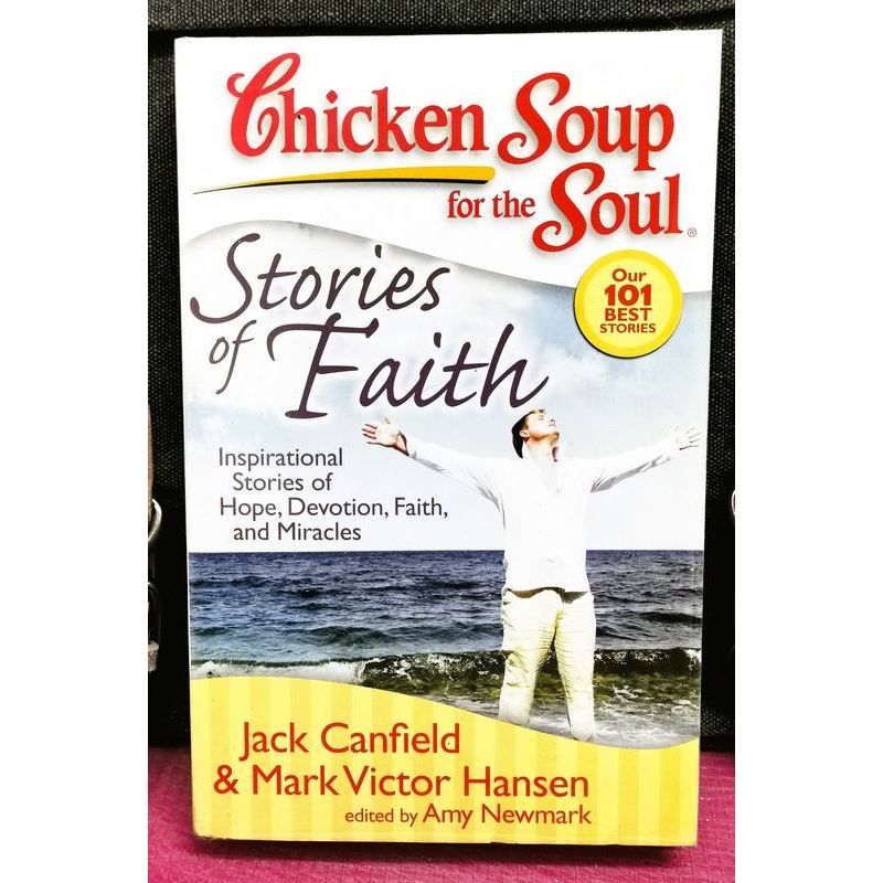 CHICKEN SOUP FOR THE SOUL STORIES OF FAITH : Inspirational Stories of Hope, Devotion, Faith And Miracles