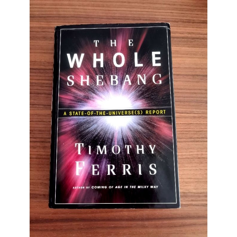 The Whole Shebang A State Of The Universe Report Book Timothy Ferris