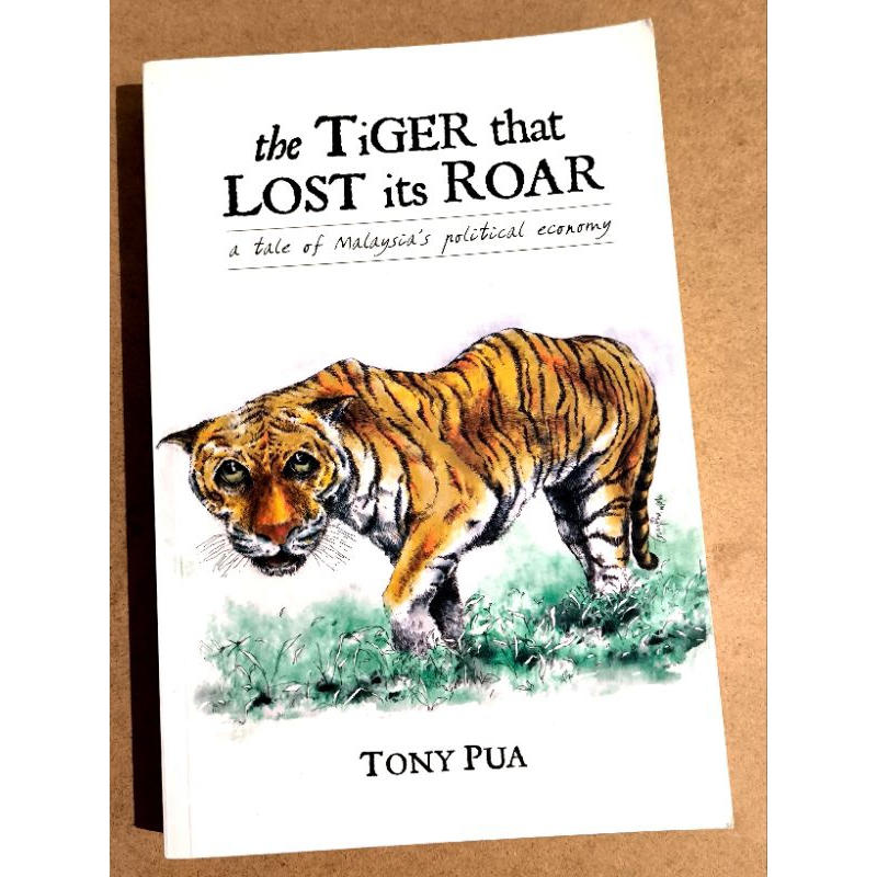 The Tiger That Lost Its Roar A Tale Of Malaysia's Political Economy Book By Tony Pua