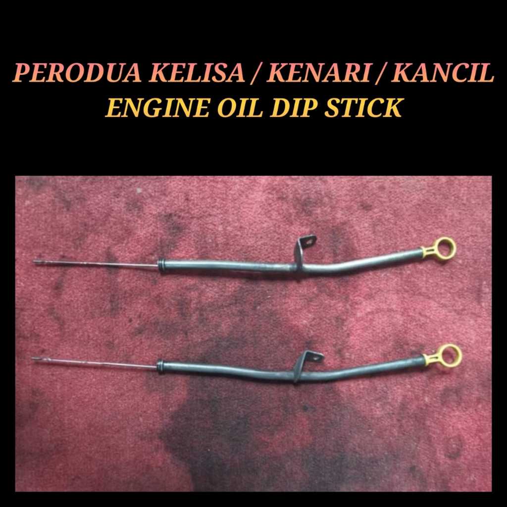 ENGINE OIL DIP STICK PERODUA KELISA / KENARI / KANCIL / ENGINE OIL DIP STICK