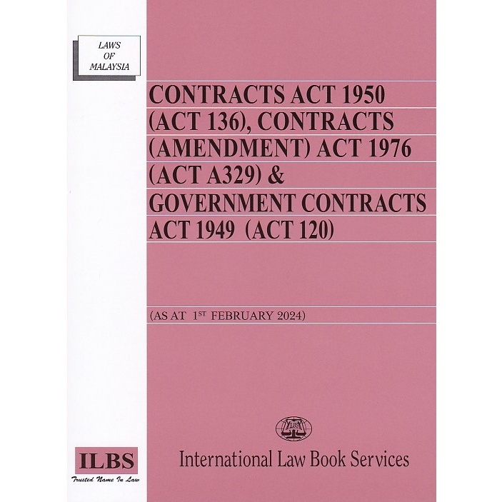 Contracts Act 1950 (Act 136) & Government Contracts Act 1949 (Act 120) [As At 1st February 2024] ISBN: 9789678927161