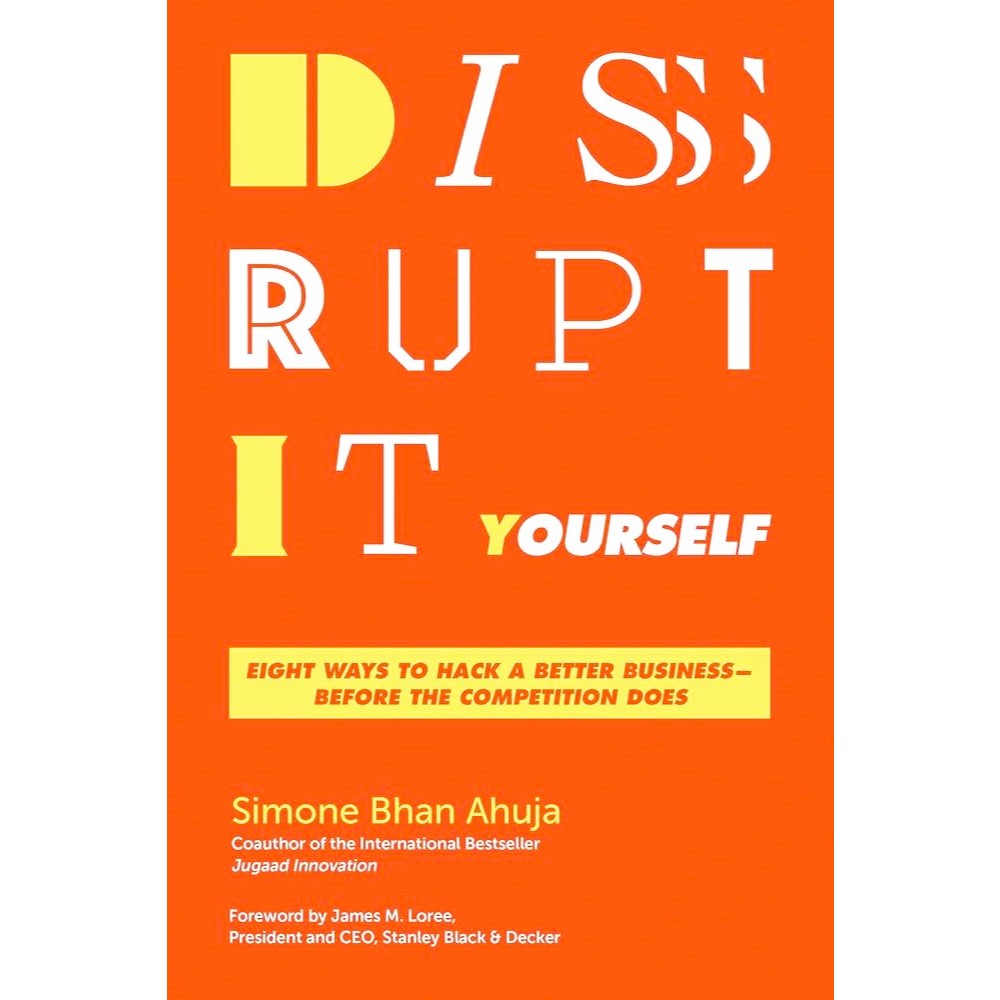 《ORIGINAL NEW》Simone Bhan Ahuja -DISRUPT-IT-YOURSELF : Eight Ways to Hack A Better Business--Before The Competition Does