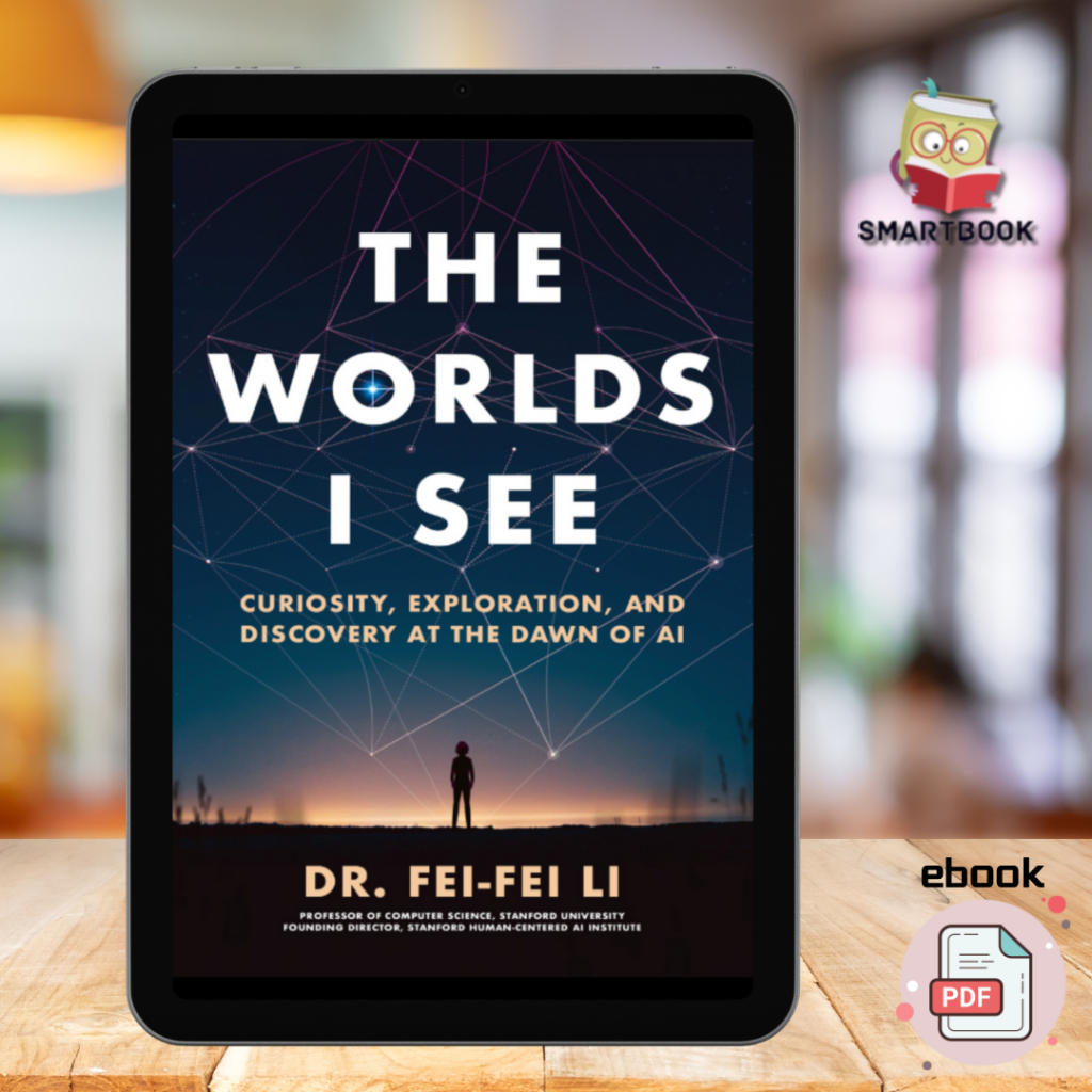 The Worlds I See: Curiosity, Exploration, and Discovery at the Dawn of AI | ebook pdf