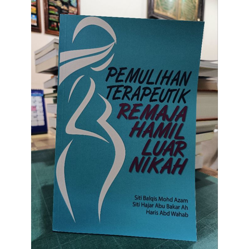 ZBH. Pemulihan Terapeutik Remaja Hamil Luar Nikah. Siti Balqis Mohd Azam, Siti Hajar Abu Bakar Ah, Haris Abd Wahab