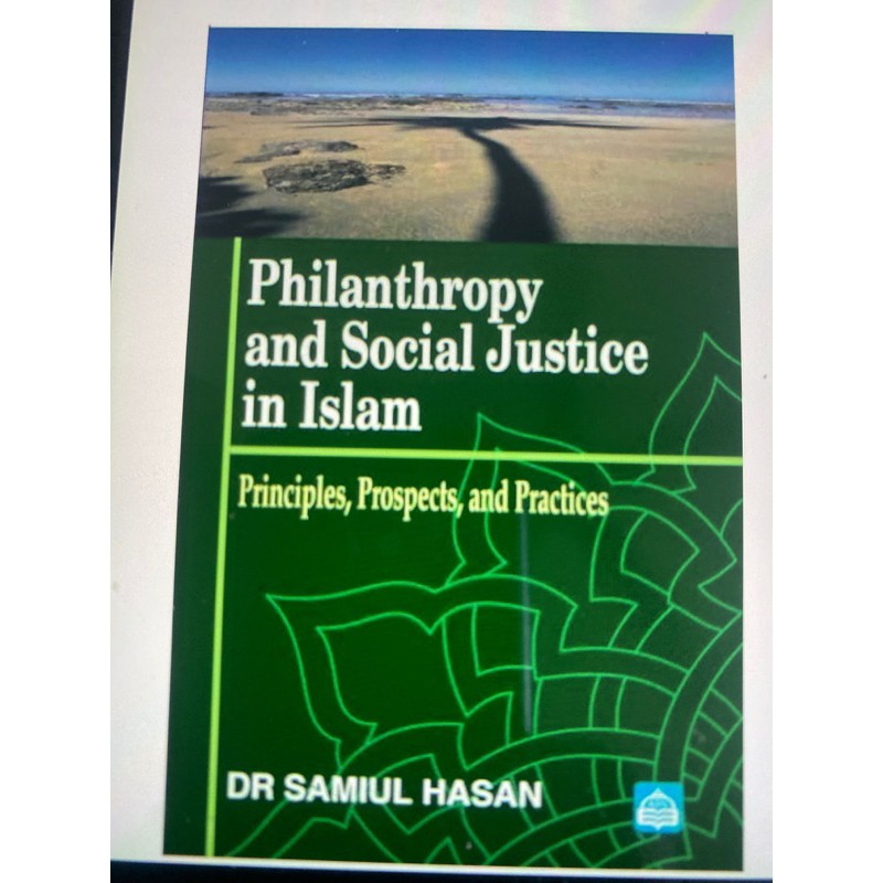 Philanthropy and Social Justice in Islam: Principles, Prospects and Practices.