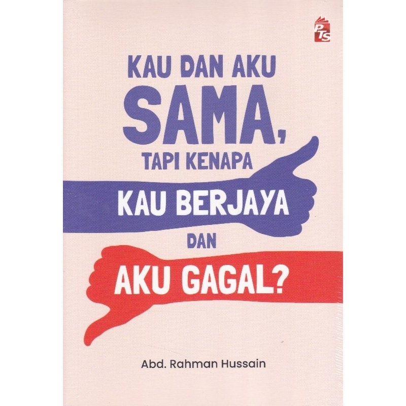 PTS Kau Dan Aku Sama, Tapi Kenapa Kau Berjaya Dan Aku Gagal?