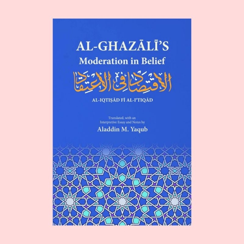 Moderation in Belief | al-Ghazali