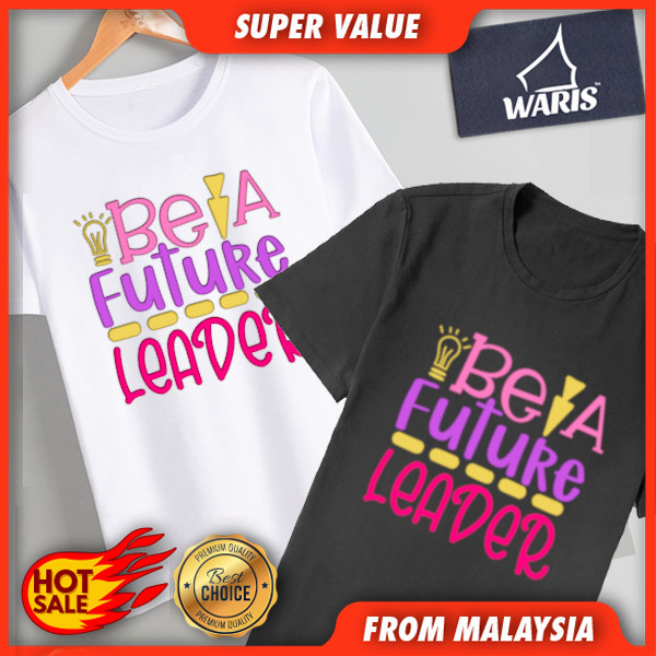 HOT Be A Future Leader 1 T-Shirt Kids & Adult - 100% Cotton QAM