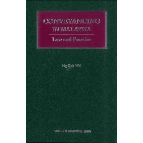 Conveyancing in Malaysia: Law and Practice by Ng Kok Wai