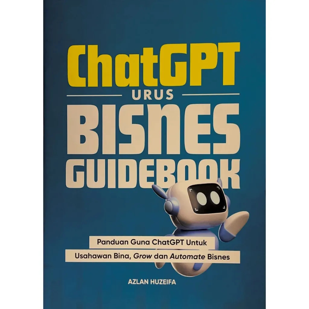 Buku : ChatGPT Urus Bisnes Guidebook - Panduan Guna ChatGPT Utk Usahawan Bina, Grow & Automate Bisnes