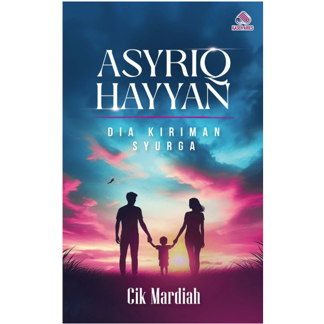 NOVEL ASYRIQ HAYYAN DIA KIRIMAN SYURGA - CIK MARDIAH
