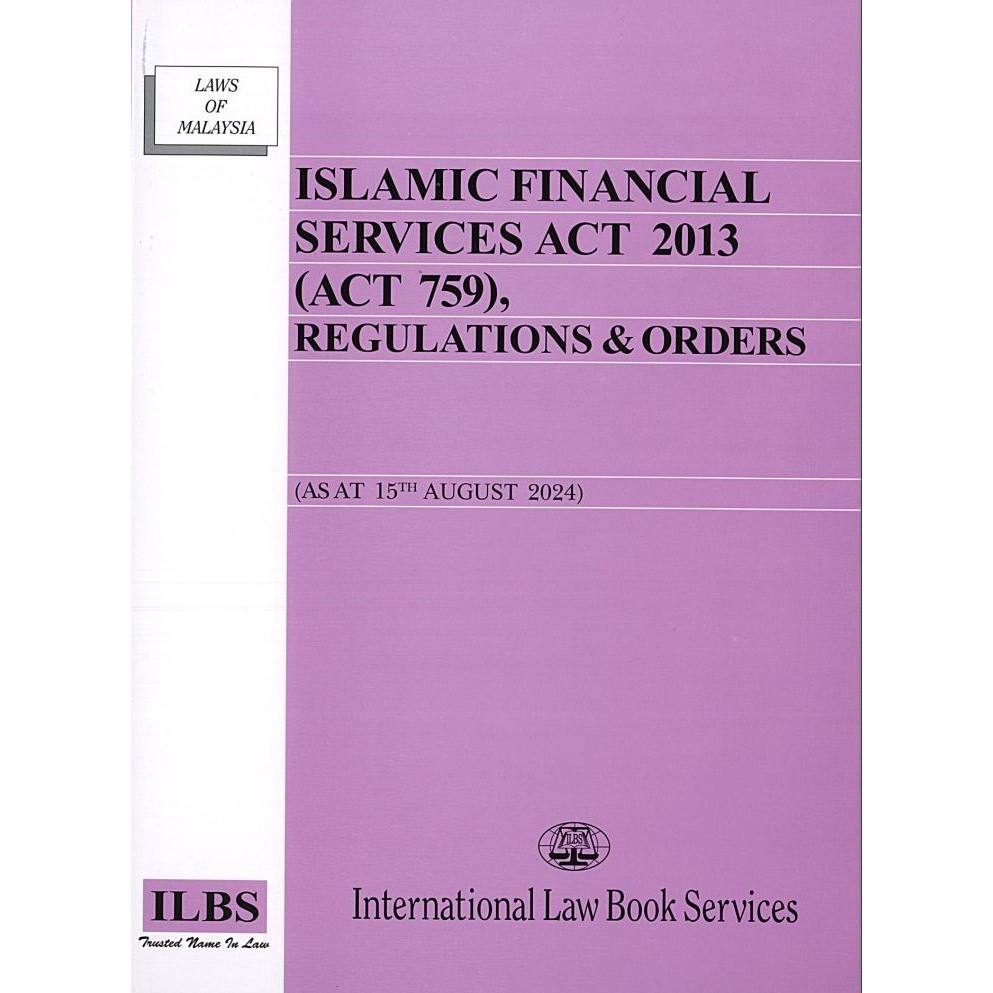 Islamic Financial Services Act 2013 (Act 759), Regulations & Orders (As At 15th August 2024)