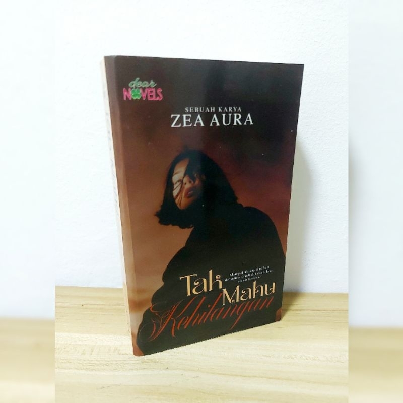 Tak Mahu Kehilangan by Zea Aura - Dear Novels l Novel Preloved