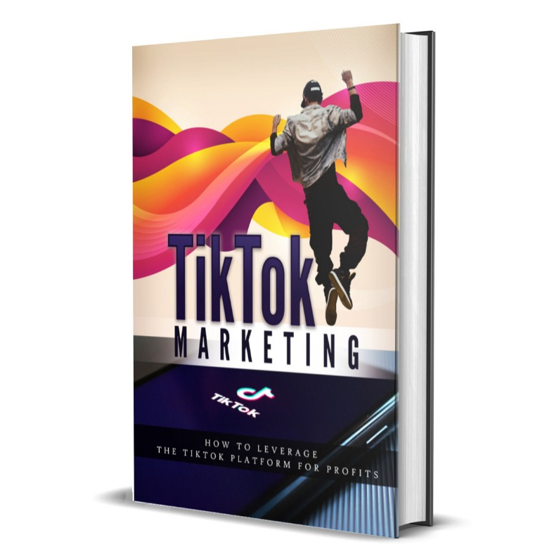 [E-Book] TikTok Marketing: Unlock the Power of the Fastest-Growing Social Media Platform