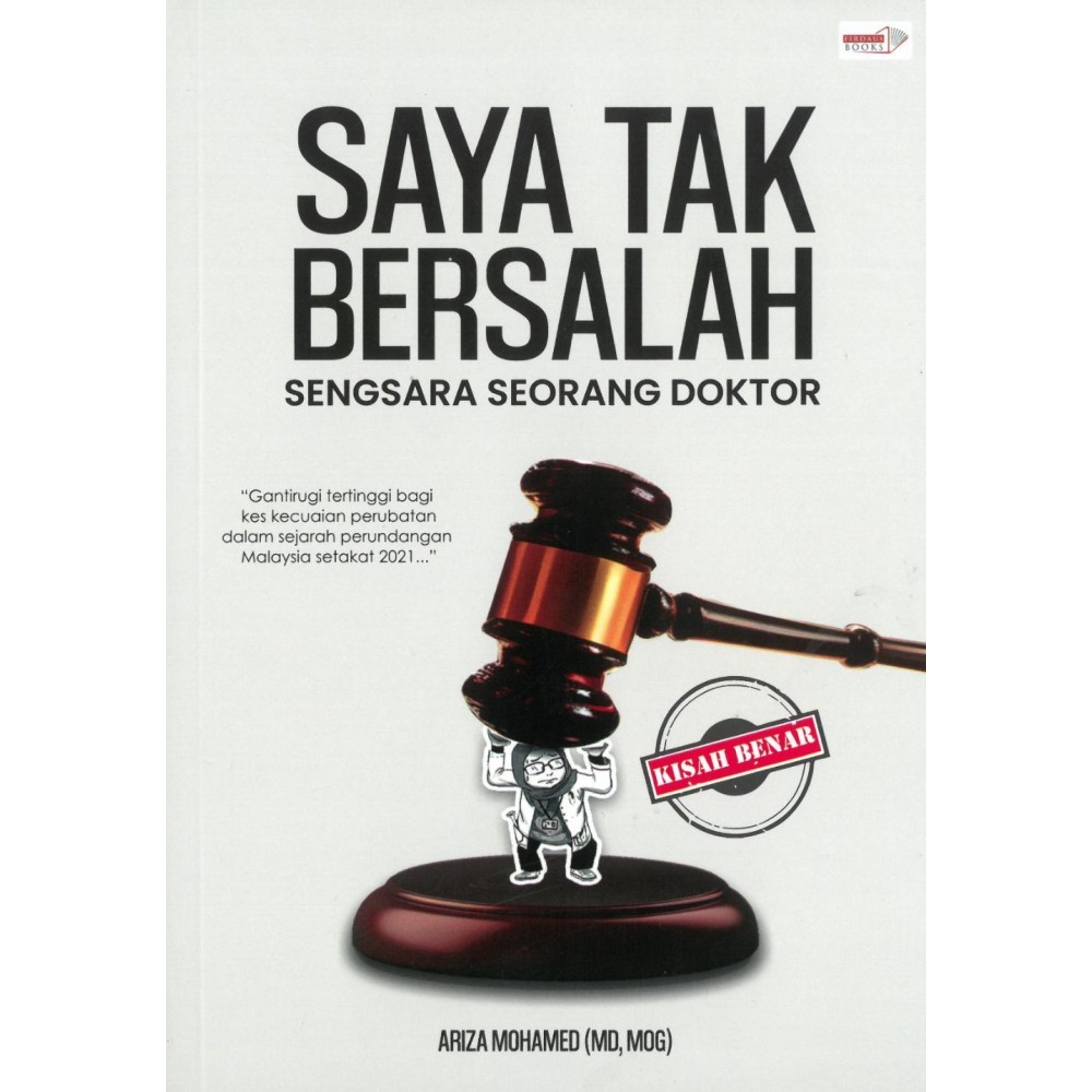 Saya Tak Bersalah: Sengsara Seorang Doktor (Doctor In the Dock) Ariza Mohamed (Kulit Lembut) ISBN: 9789672440758