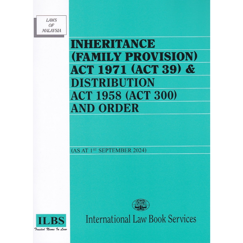 Inheritance (Family Provision) Act 1971 (Act 39) & Distribution Act 1958 (Act 300) and Order [As At 1st September 2024]