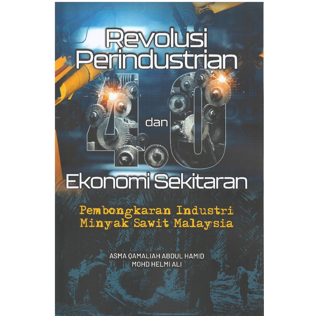 Revolusi Perindustrian 4.0 dan Ekonomi Sekitaran: Pembongkaran Industri Minyak Sawit Malaysia