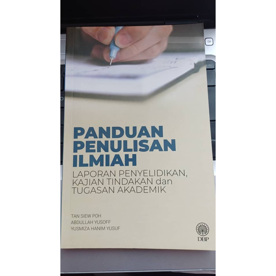 Panduan Penulisan Ilmiah : Laporan Penyelidikan, Kajian Tindakan dan Tugasan Akademik