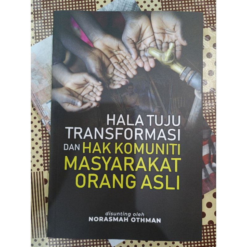 ZBH. Hala Tuju Transformasi dan Hak Komuniti Masyarakat Orang Asli. Norasmah Othman, ed.