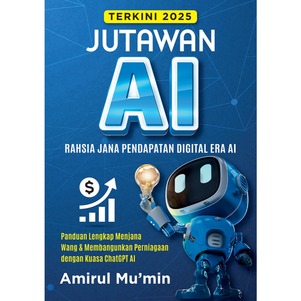 Jutawan AI: Panduan Lengkap Menjana Wang dan Membangunkan Perniagaan dengan Kuasa ChatGPT AI by Amirul Mu’min