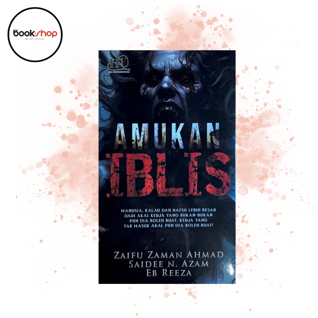 AMUKAN IBLIS BY ZAIFU ZAMAN AHMAD, SAIDEE N. AZAM, EB REEZA