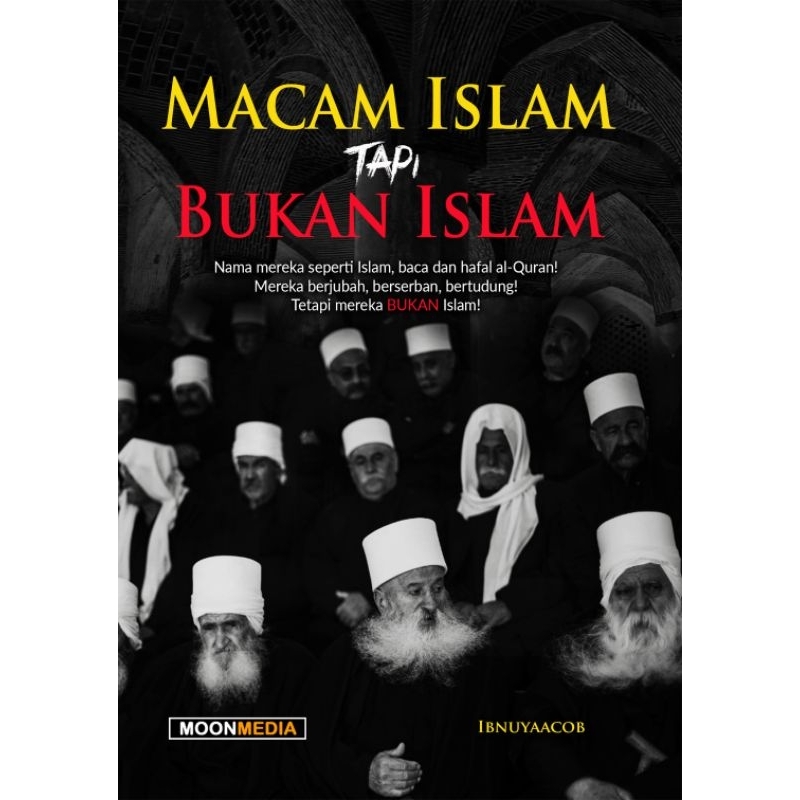 [SN] MACAM ISLAM TAPI BUKAN ISLAM OLEH IBNUYAACOB