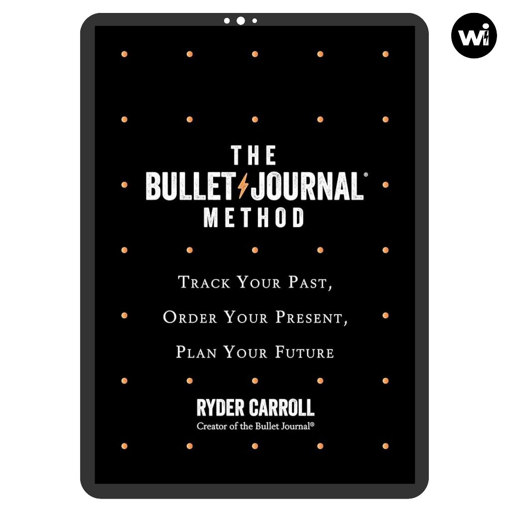The Bullet Journal Method: Track Your Past, Order Your Present, Plan Your Future