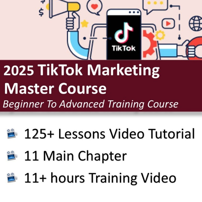2025 TikTok Marketing Master Course - Beginner To Advanced Training Course [125 Lessons Video Tutorial]