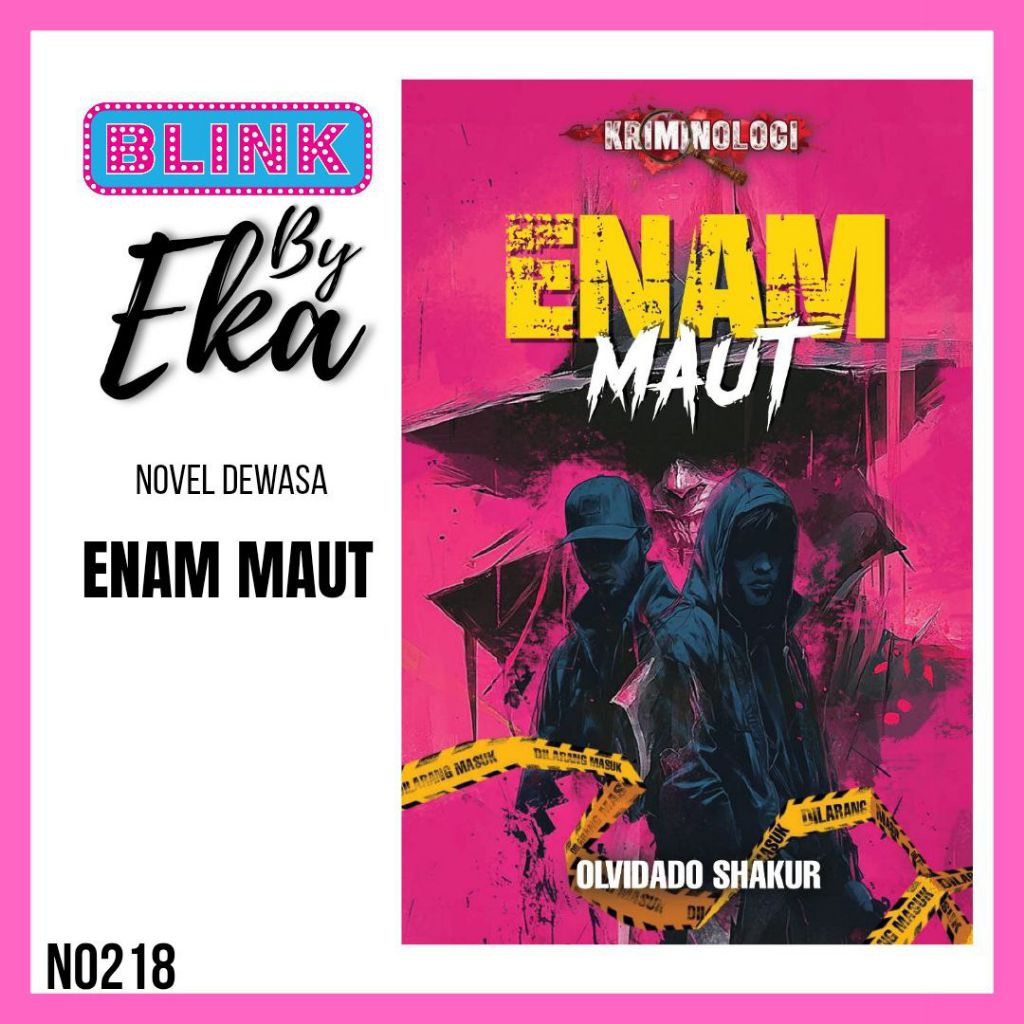 BLINK Novel Dewasa Kriminologi - Enam Maut by Olvidado Shakur | BYEKA BND