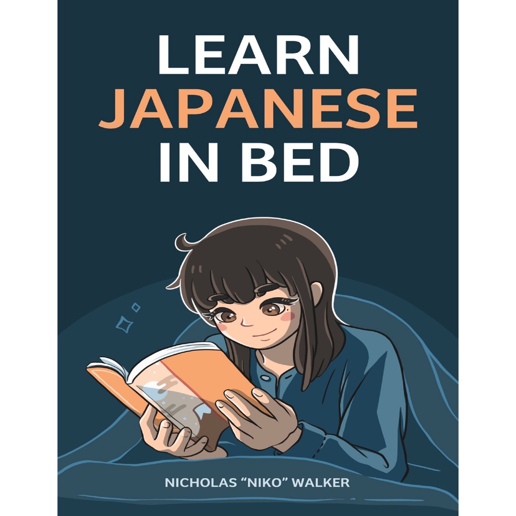 (eBook PDF) Learn Japanese in Bed: Because sometimes studying at a desk sounds just awful