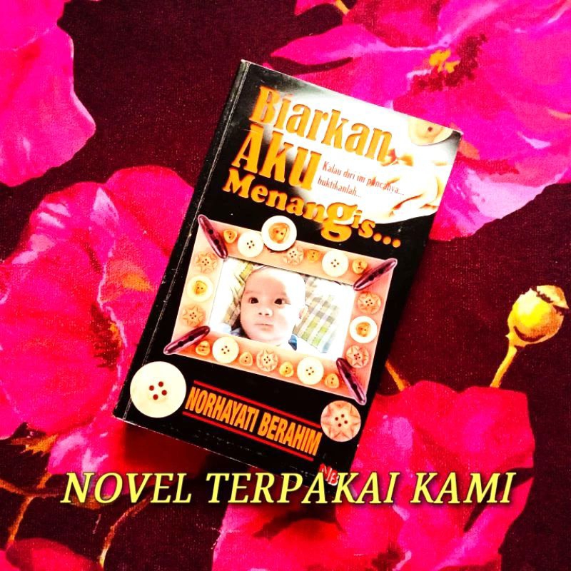NOVEL BIARKAN AKU MENANGIS - NORHAYATI BERAHIM | NB KARA | NOVEL TERPAKAI | NOVEL PRELOVED