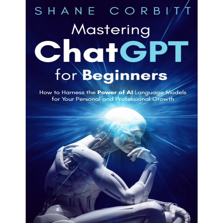 [eBook/PDF] Mastering ChatGPT for Beginners: How to Harness the Power of AI Language Models for Your Personal and Profes