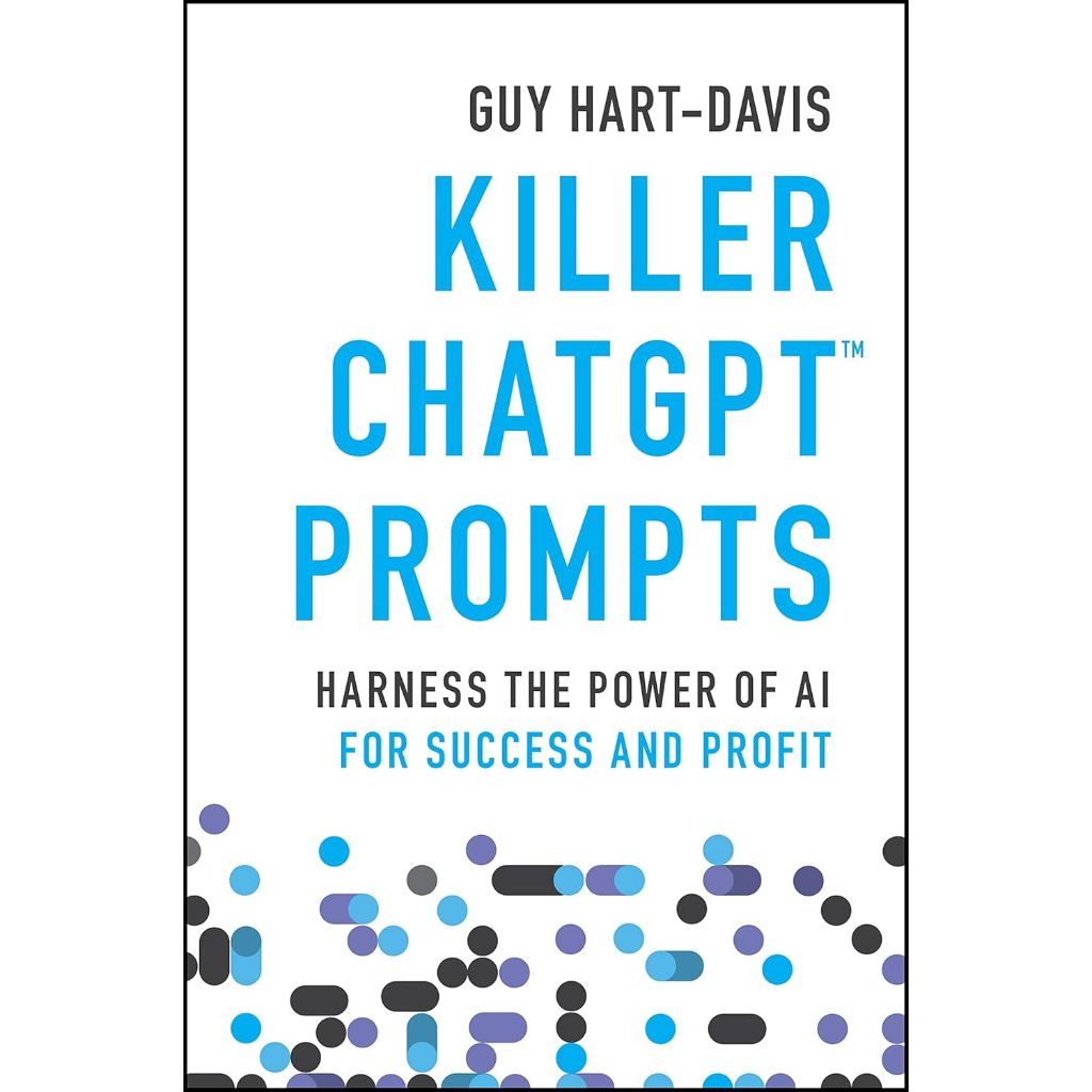 Killer ChatGPT Prompts by Guy Hart-Davis – Unlock AI Power for Writing | Marketing & Productivity