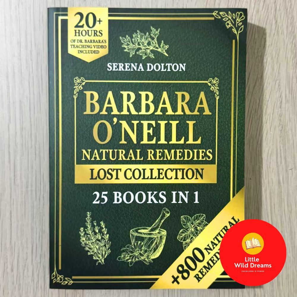 Barbara O'Neill Natural Herbal Remedies Lost Collection : Over 800 Natural Remedies Inspired by Serena Dolton