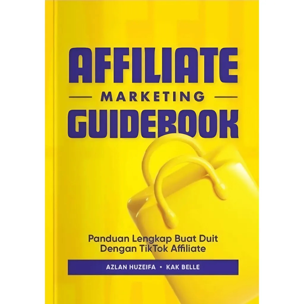 Buku : Panduan Lengkap Buat Duit Dengan Tik Tok Affiliate - Affiliate Marketing Guidebook