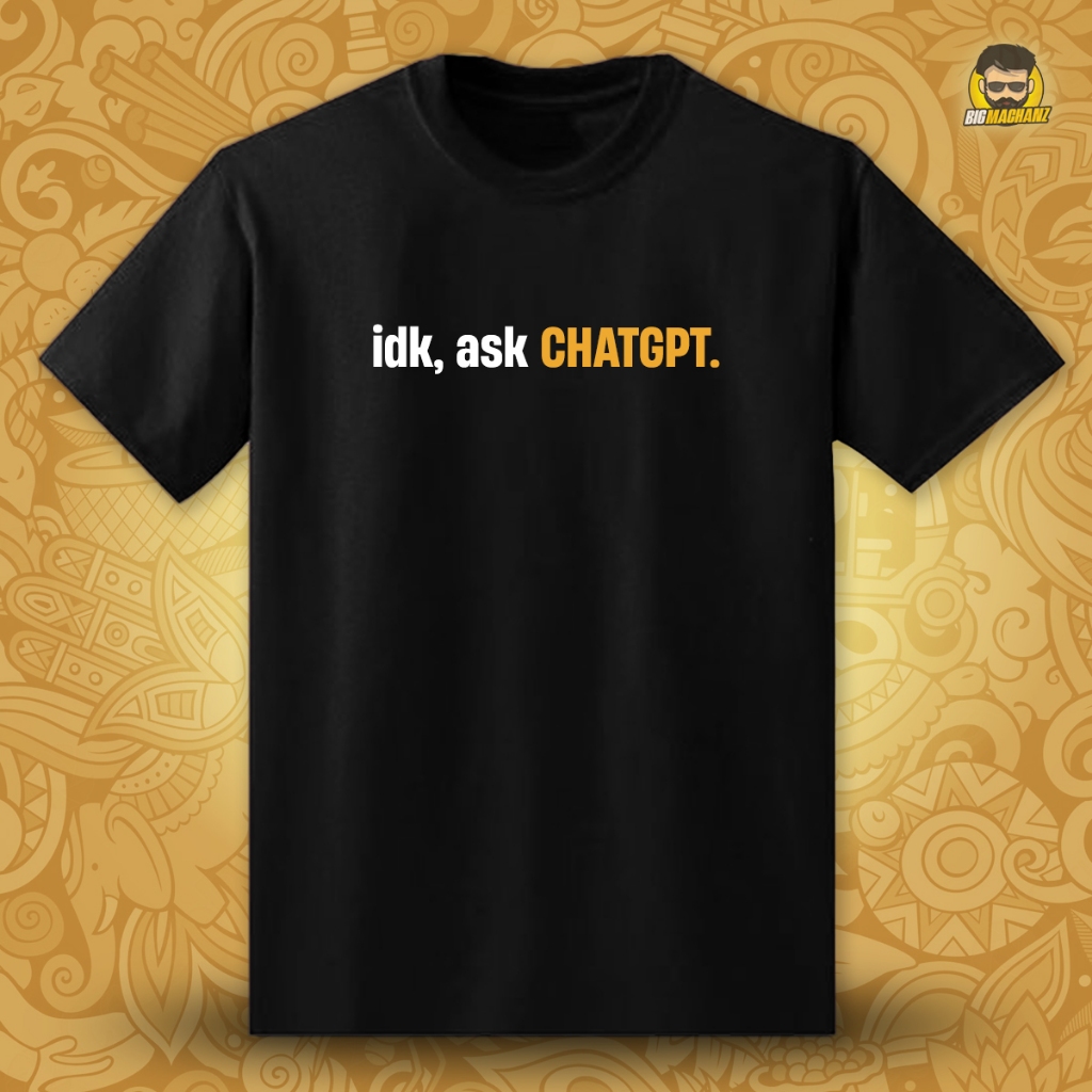 IDK, Ask ChatGPT T-Shirt Unisex Short Sleeve Cotton Baju