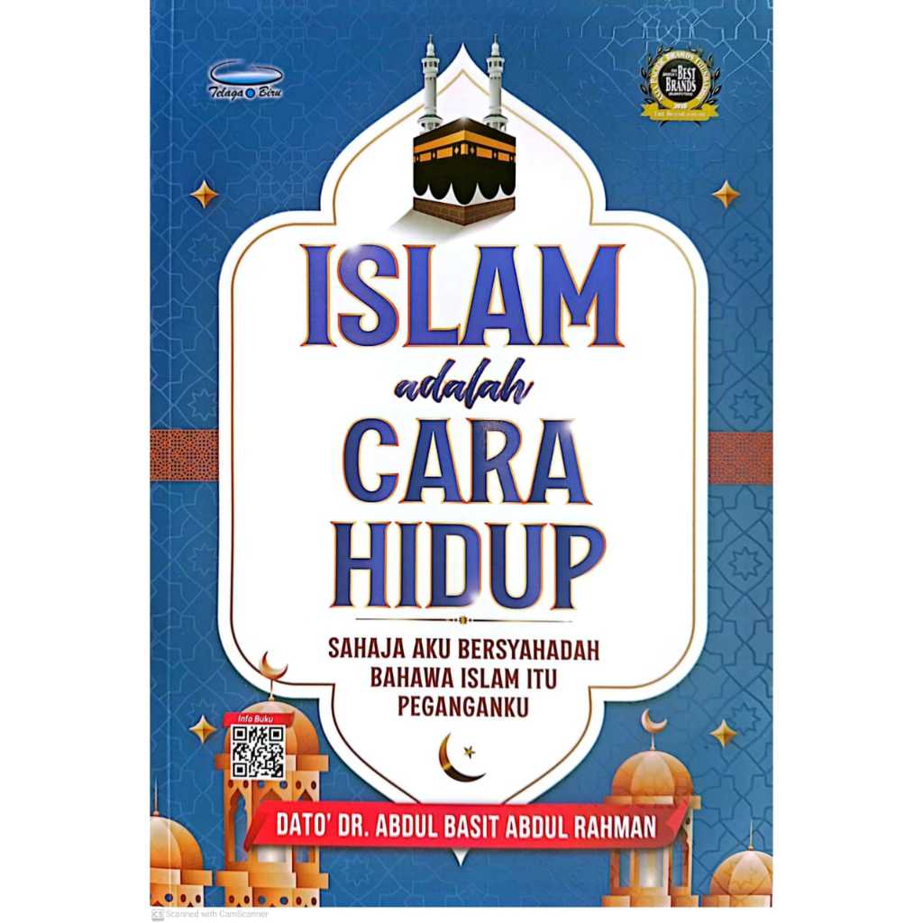 ISLAM ADALAH CARA HIDUP Sahaja Aku Bersyahadah Bahawa Islam Itu Peganganku, Dato Dr Abdul Basit Abdul Rahman (T,BIRU)