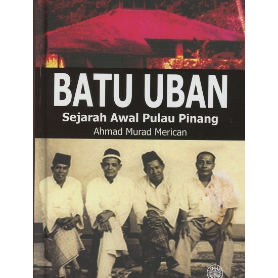 ( DBP ) BATU UBAN: SEJARAH AWAL PULAU PINANG