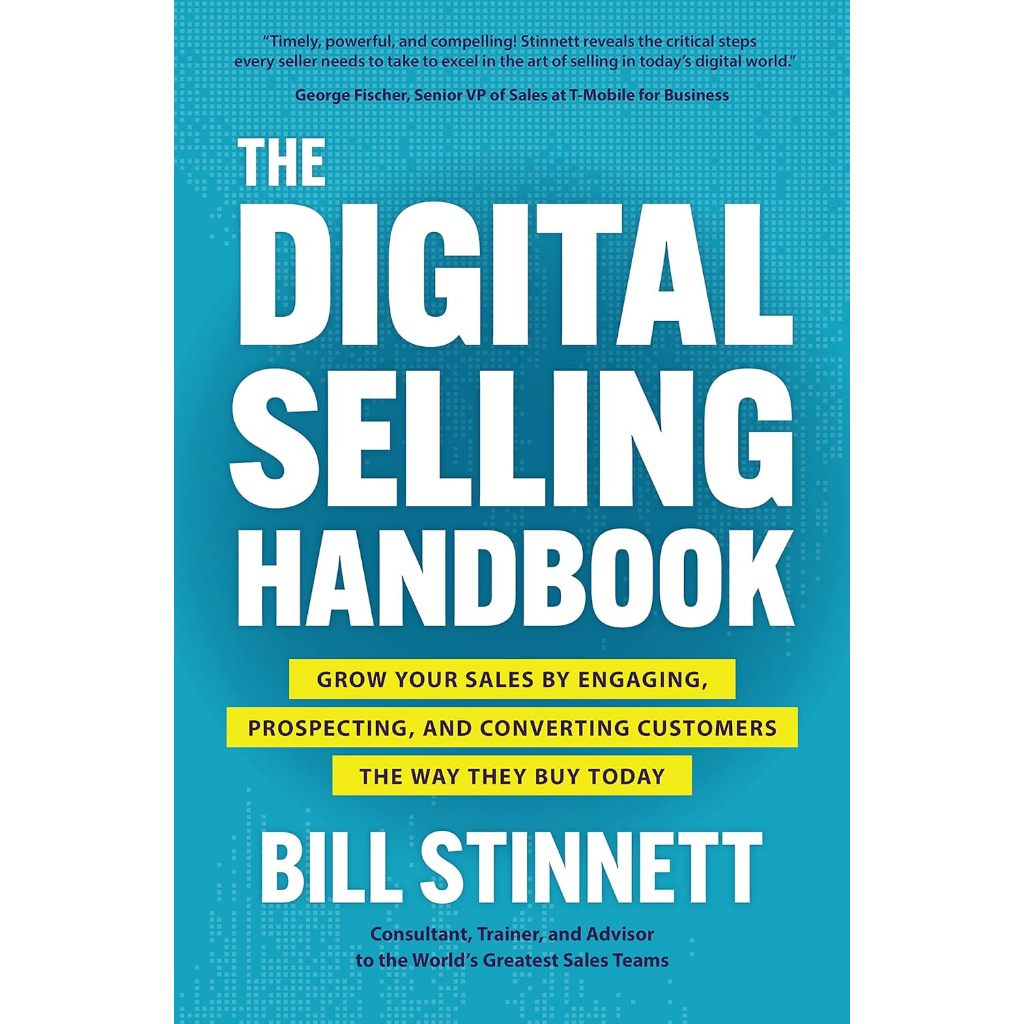 The Digital Selling Handbook: Grow Your Sales by Engaging, Prospecting, and Converting Customers the Way They Buy Today