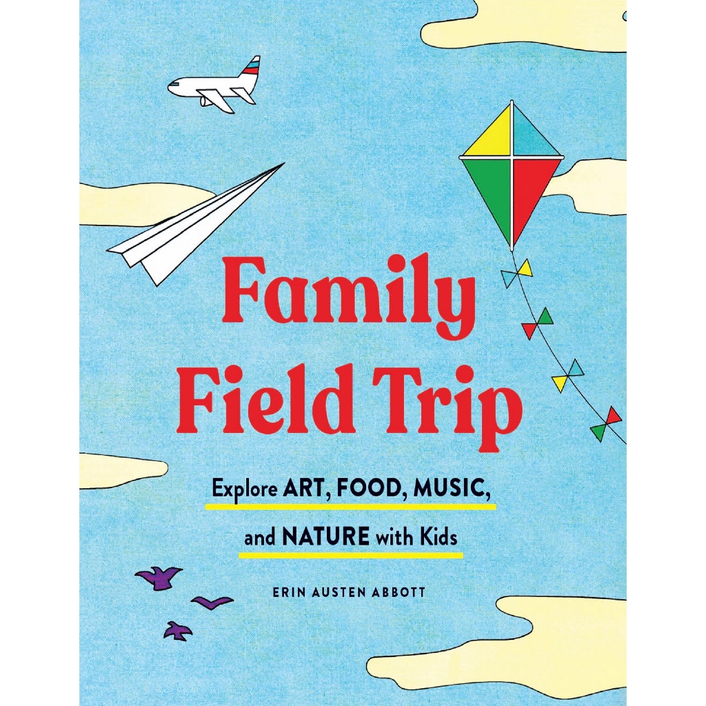 (eBook PDF) Family Field Trip: Explore Art, Food, Music, and Nature with Kids