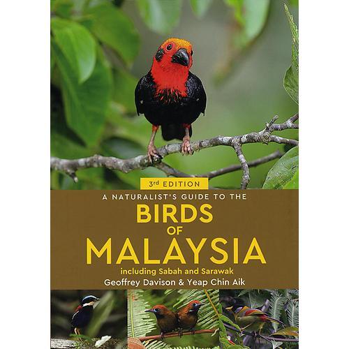 A Naturalist's Guide To The Birds of Malaysia including Sabah and Sarawak by Geoffrey Davison & Yeap Chin Aik